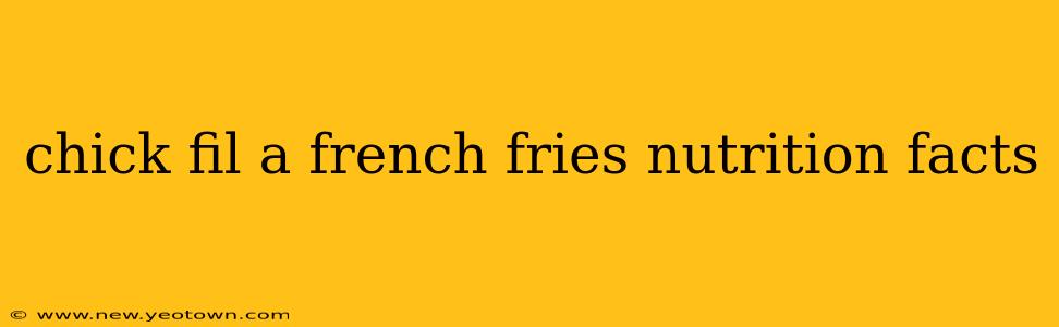 chick fil a french fries nutrition facts