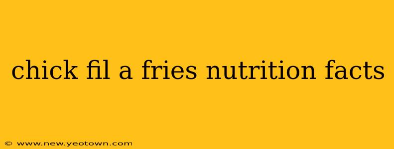 chick fil a fries nutrition facts