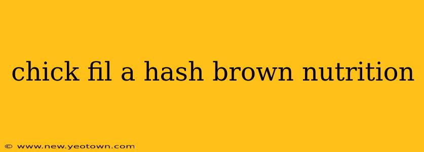 chick fil a hash brown nutrition