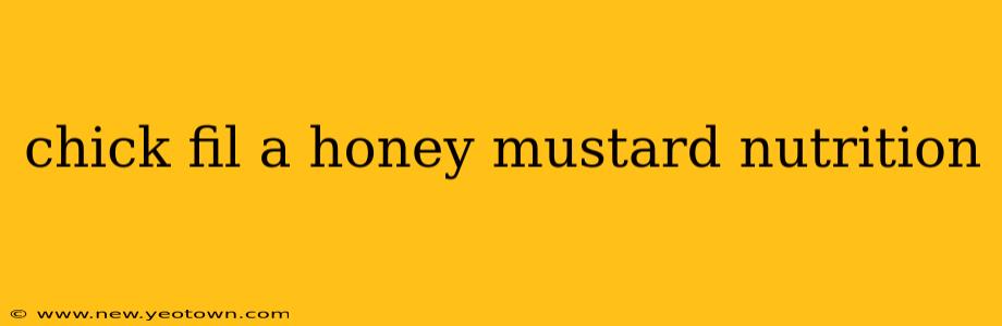 chick fil a honey mustard nutrition