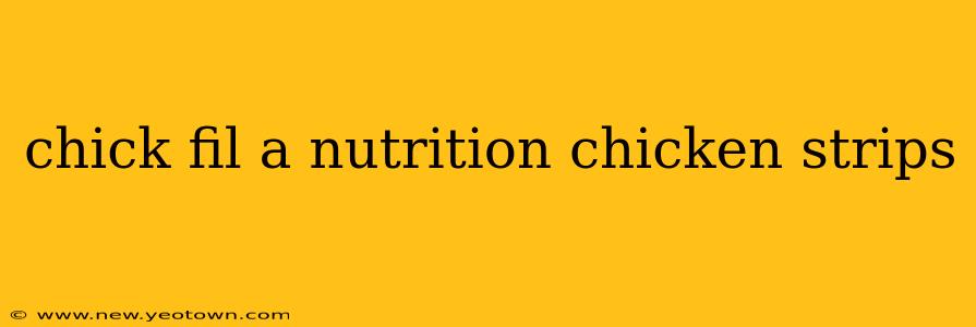 chick fil a nutrition chicken strips