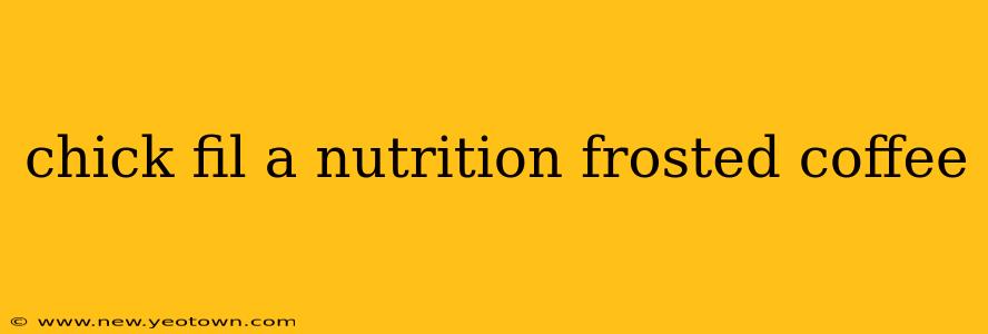 chick fil a nutrition frosted coffee