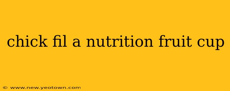 chick fil a nutrition fruit cup