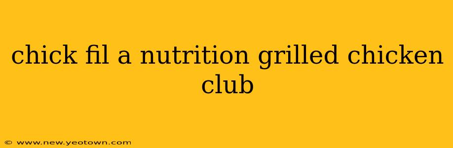 chick fil a nutrition grilled chicken club