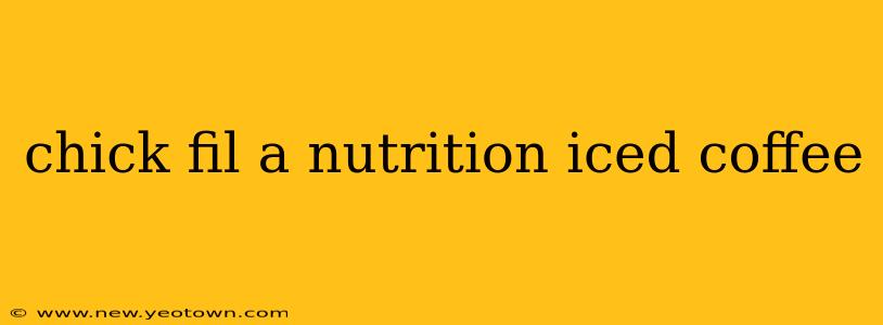 chick fil a nutrition iced coffee