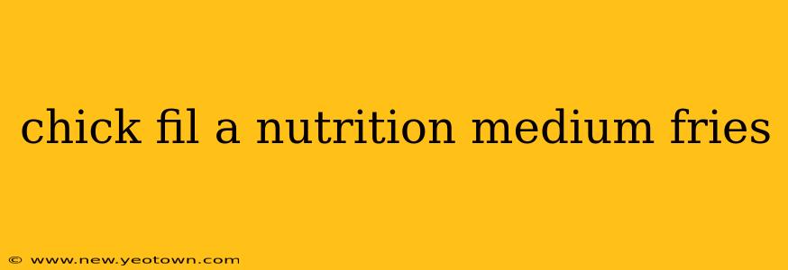 chick fil a nutrition medium fries