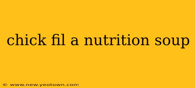 chick fil a nutrition soup