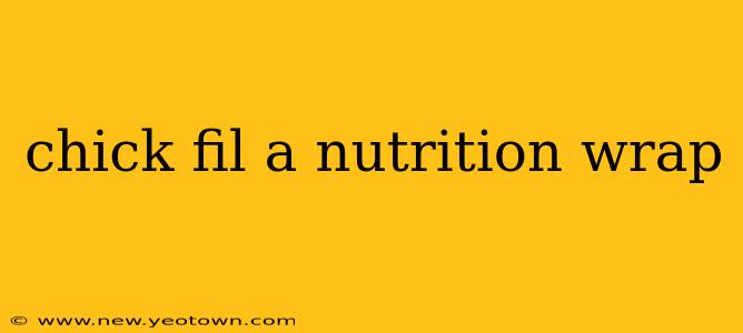 chick fil a nutrition wrap