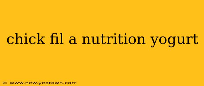 chick fil a nutrition yogurt