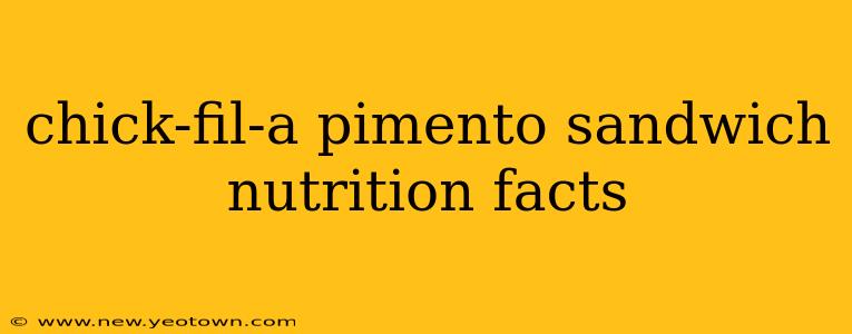 chick-fil-a pimento sandwich nutrition facts