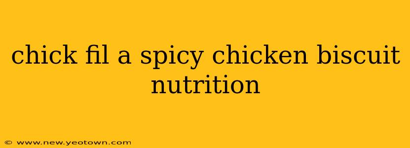 chick fil a spicy chicken biscuit nutrition