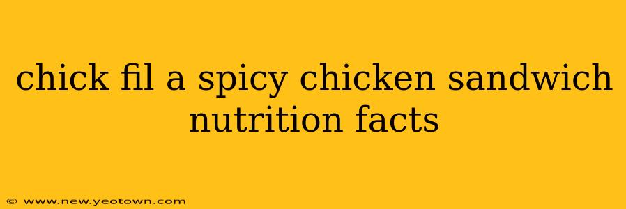 chick fil a spicy chicken sandwich nutrition facts