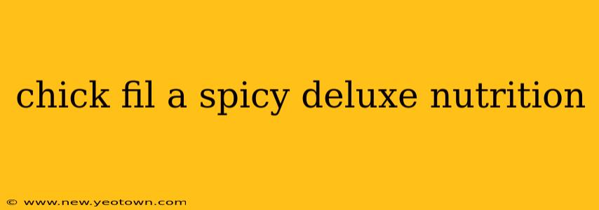 chick fil a spicy deluxe nutrition