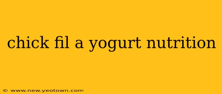 chick fil a yogurt nutrition