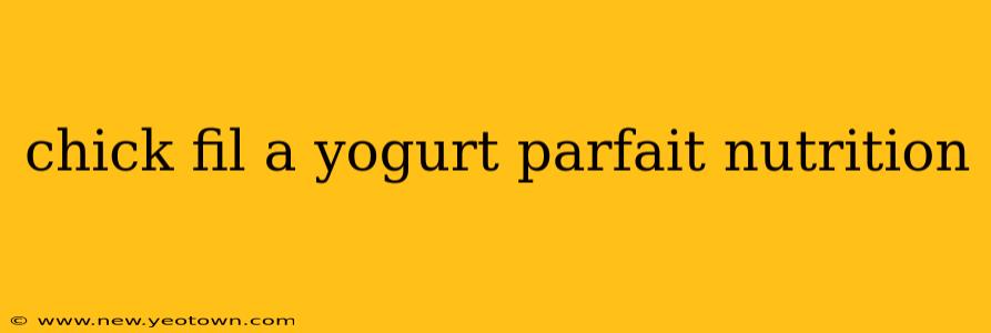 chick fil a yogurt parfait nutrition