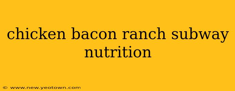chicken bacon ranch subway nutrition