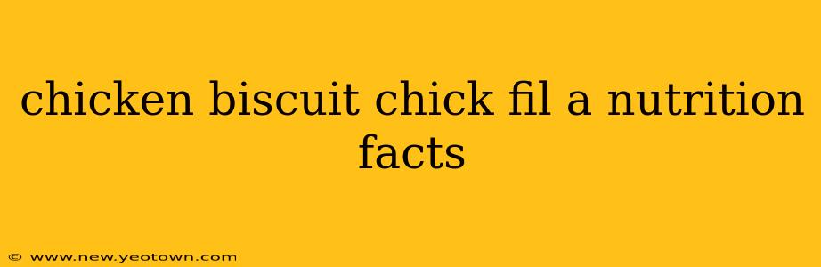 chicken biscuit chick fil a nutrition facts