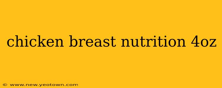 chicken breast nutrition 4oz