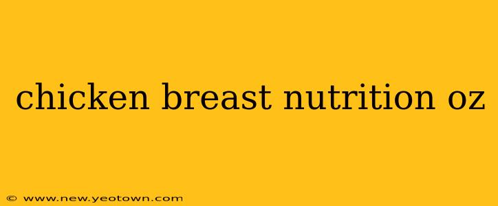 chicken breast nutrition oz