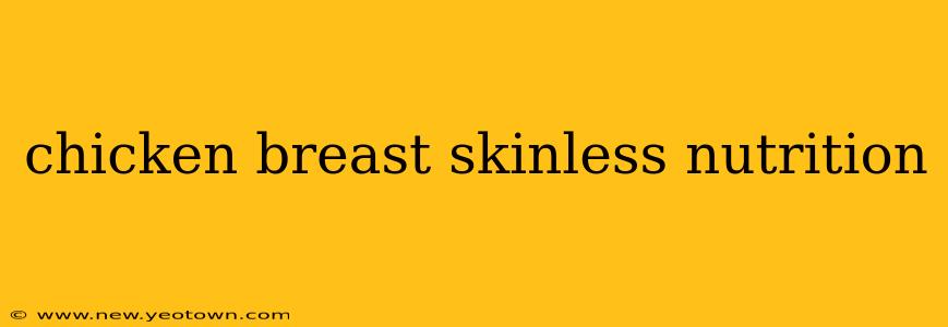 chicken breast skinless nutrition