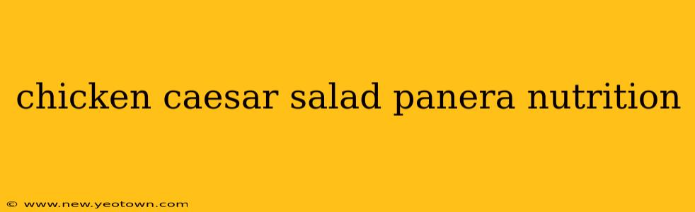 chicken caesar salad panera nutrition