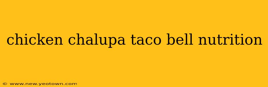 chicken chalupa taco bell nutrition
