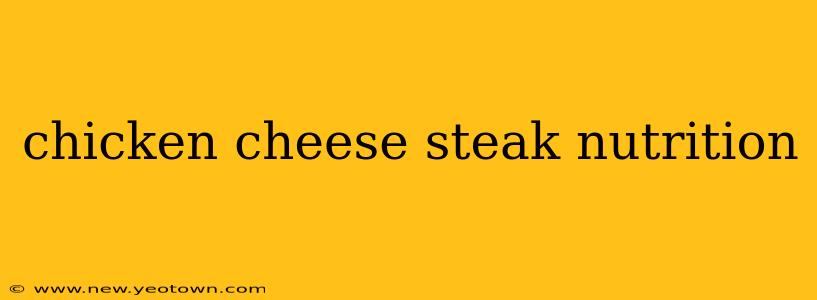 chicken cheese steak nutrition