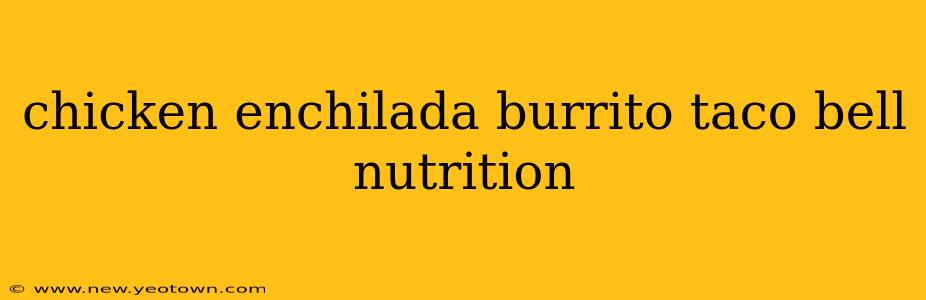 chicken enchilada burrito taco bell nutrition