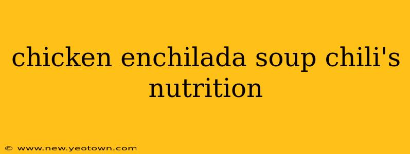 chicken enchilada soup chili's nutrition