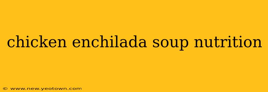 chicken enchilada soup nutrition