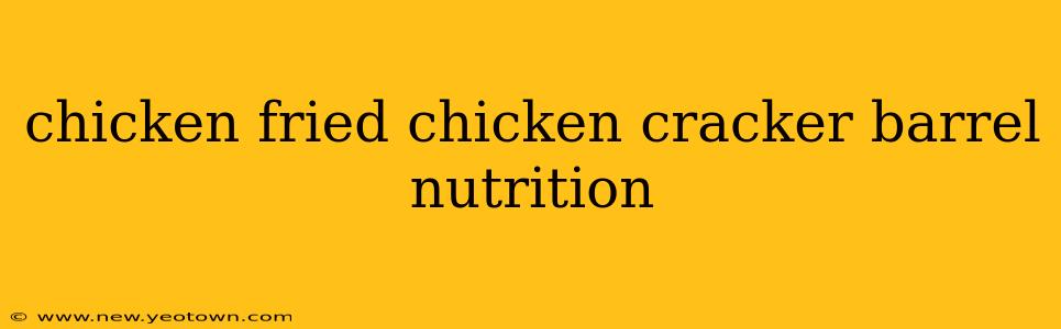 chicken fried chicken cracker barrel nutrition