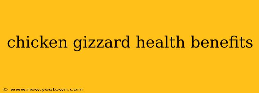 chicken gizzard health benefits
