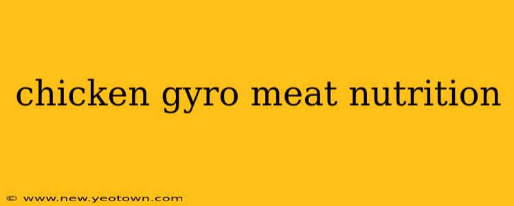 chicken gyro meat nutrition