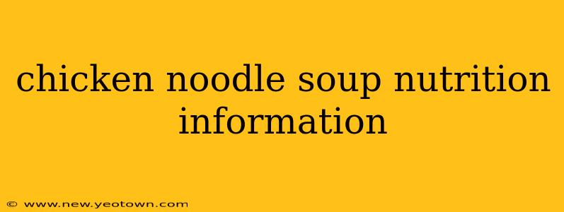 chicken noodle soup nutrition information