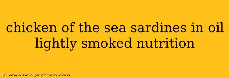 chicken of the sea sardines in oil lightly smoked nutrition