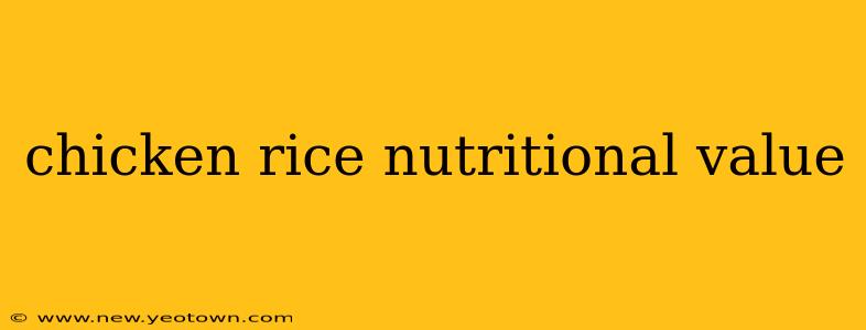 chicken rice nutritional value