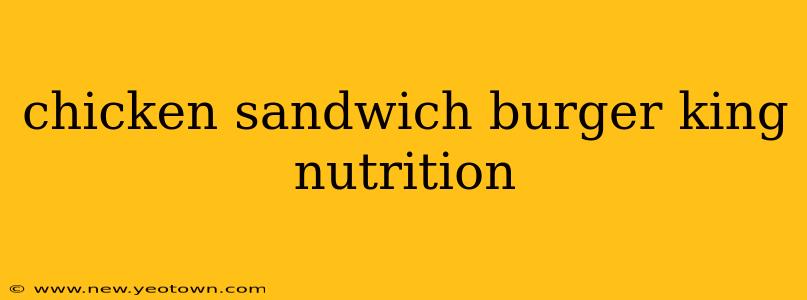 chicken sandwich burger king nutrition