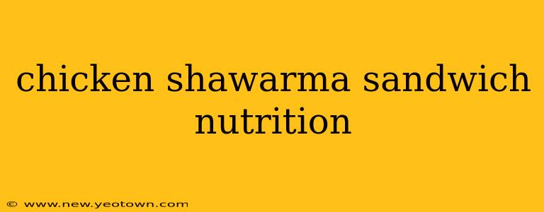 chicken shawarma sandwich nutrition