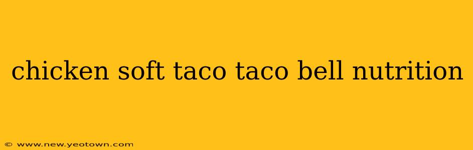 chicken soft taco taco bell nutrition