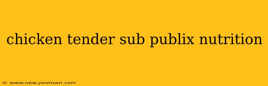 chicken tender sub publix nutrition