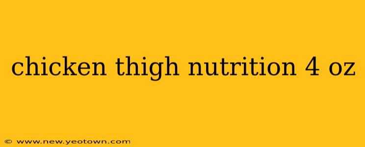 chicken thigh nutrition 4 oz