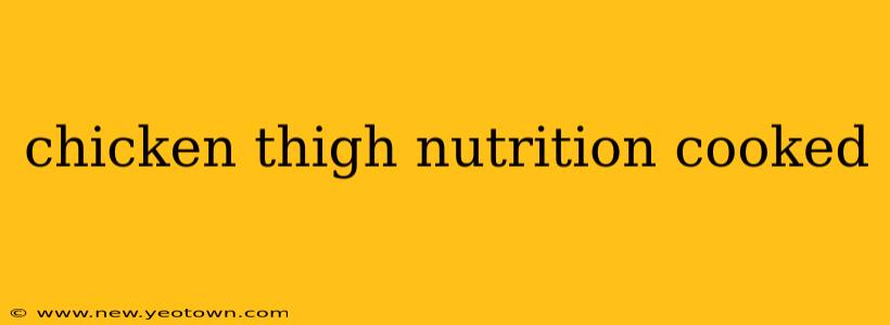 chicken thigh nutrition cooked
