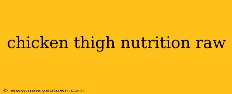 chicken thigh nutrition raw