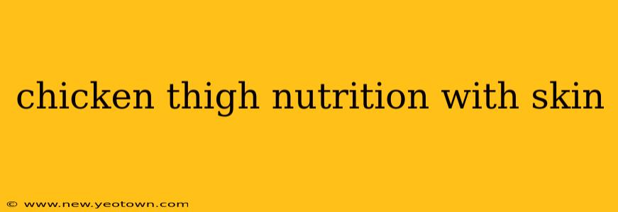 chicken thigh nutrition with skin