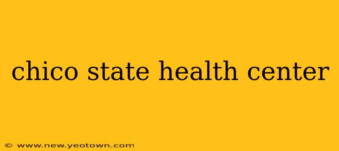 chico state health center
