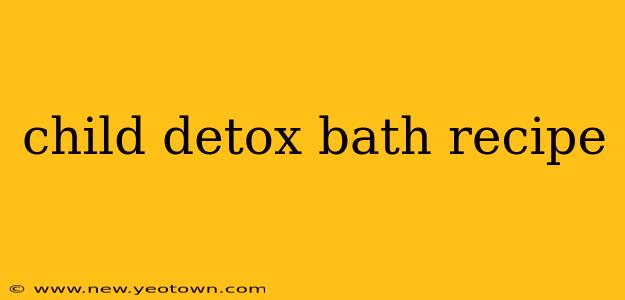 child detox bath recipe