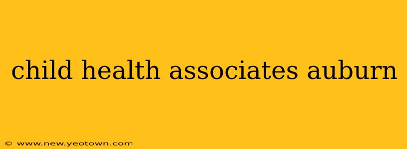 child health associates auburn