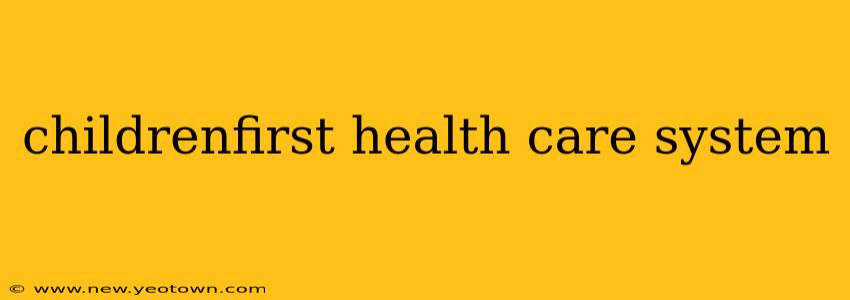 childrenfirst health care system