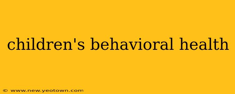 children's behavioral health