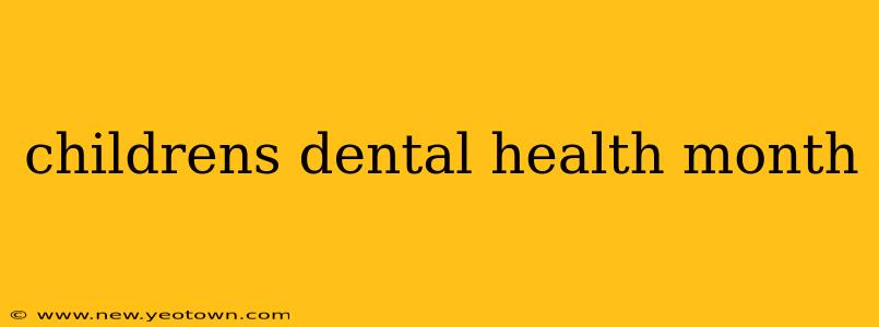 childrens dental health month